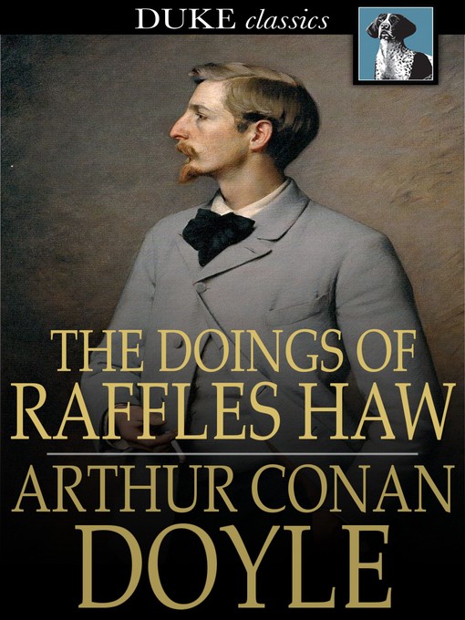 Title details for The Doings of Raffles Haw by Sir Arthur Conan Doyle - Available
